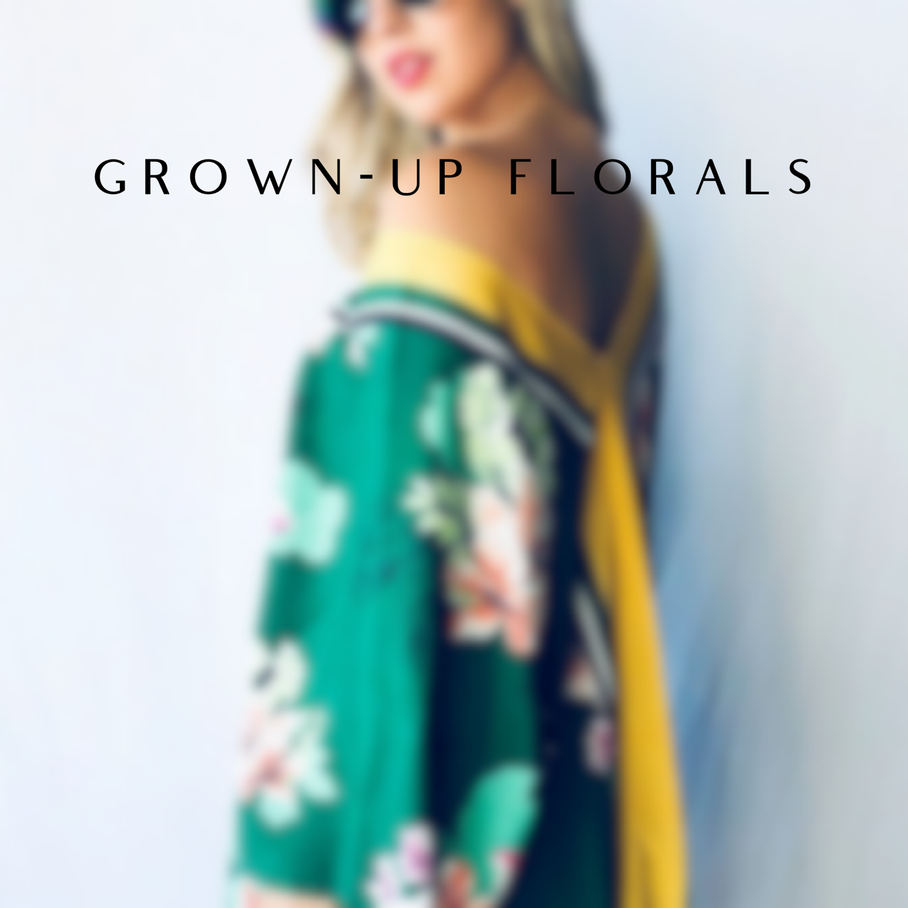 GROWN-UP FLORALS