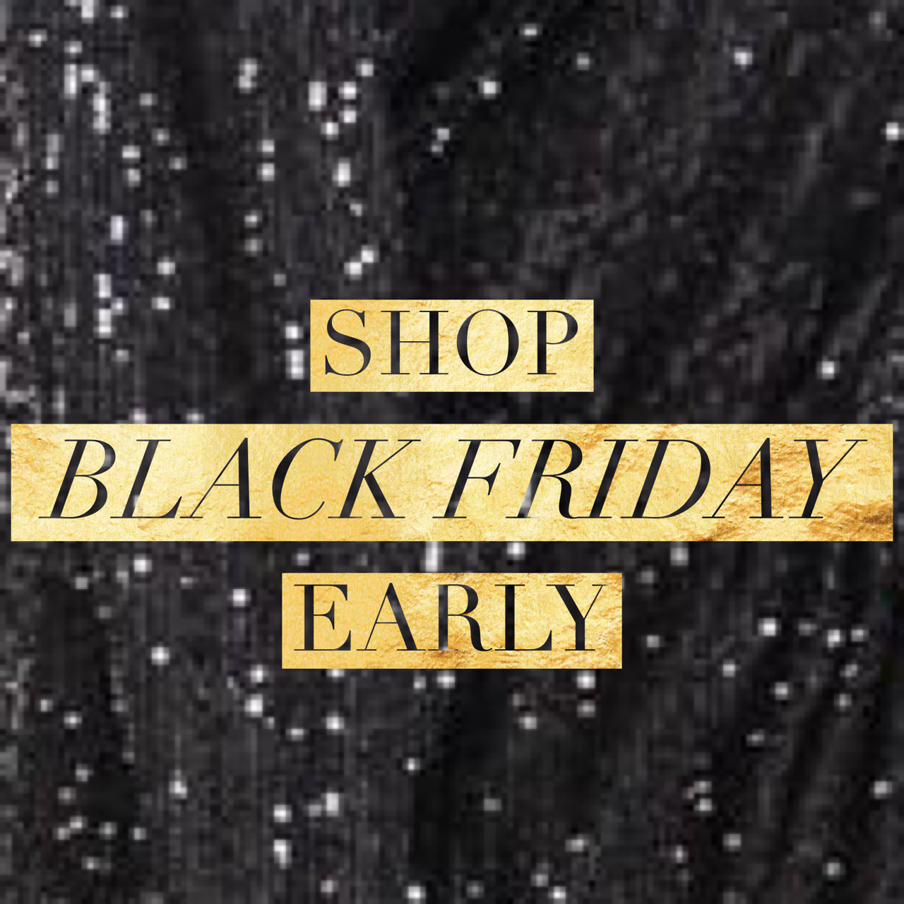 SHHHH!  SHOP BLACK FRIDAY EARLY!  YOU. DON'T WANT TO MISS THESE DEALS....