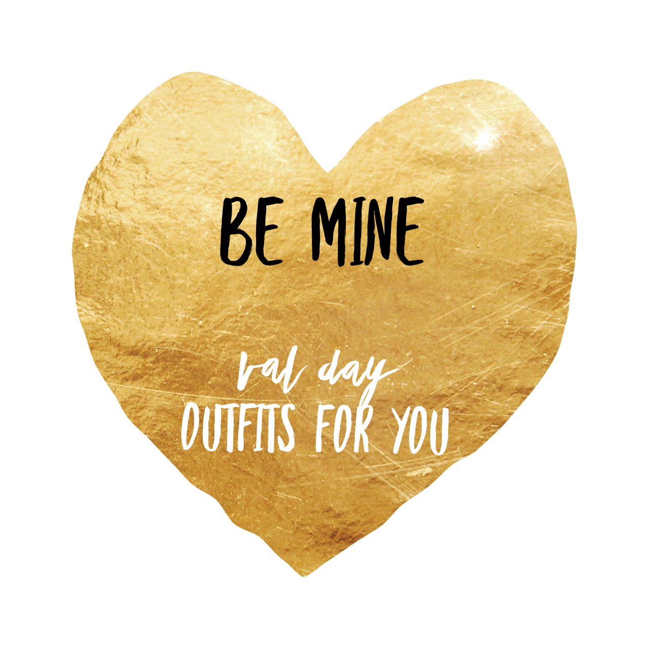 BE MINE!  EFFORTLESS Valentine's Day LOOKS FOR YOU